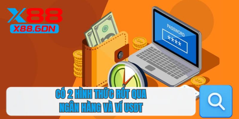 Có 2 hình thức rút qua ngân hàng và ví USDT 