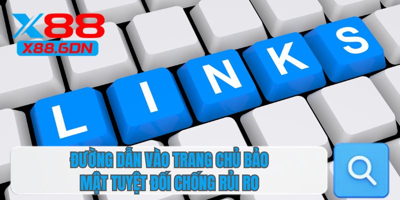 Đường dẫn vào trang chủ bảo mật tuyệt đối chống rủi ro