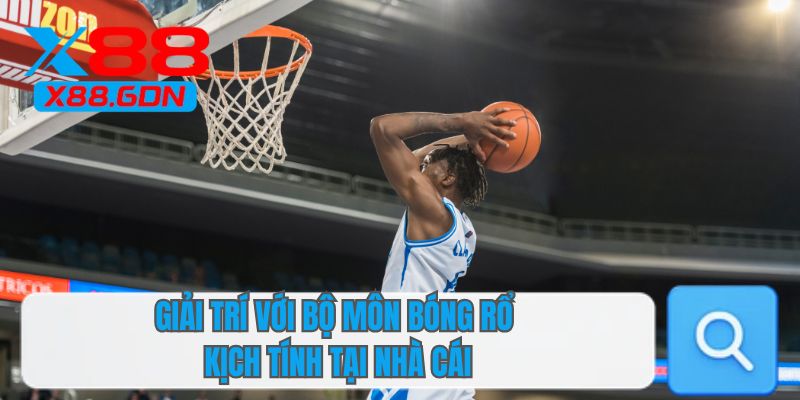 Giải trí với bộ môn bóng rổ kịch tính tại nhà cái 
